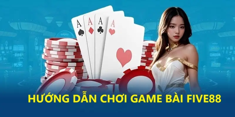 Game bài Five88 – Sân chơi đẳng cấp, đổi thưởng cực nhanh